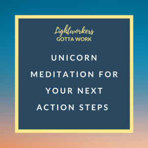 Unicorn Meditation For Your Next Action Steps