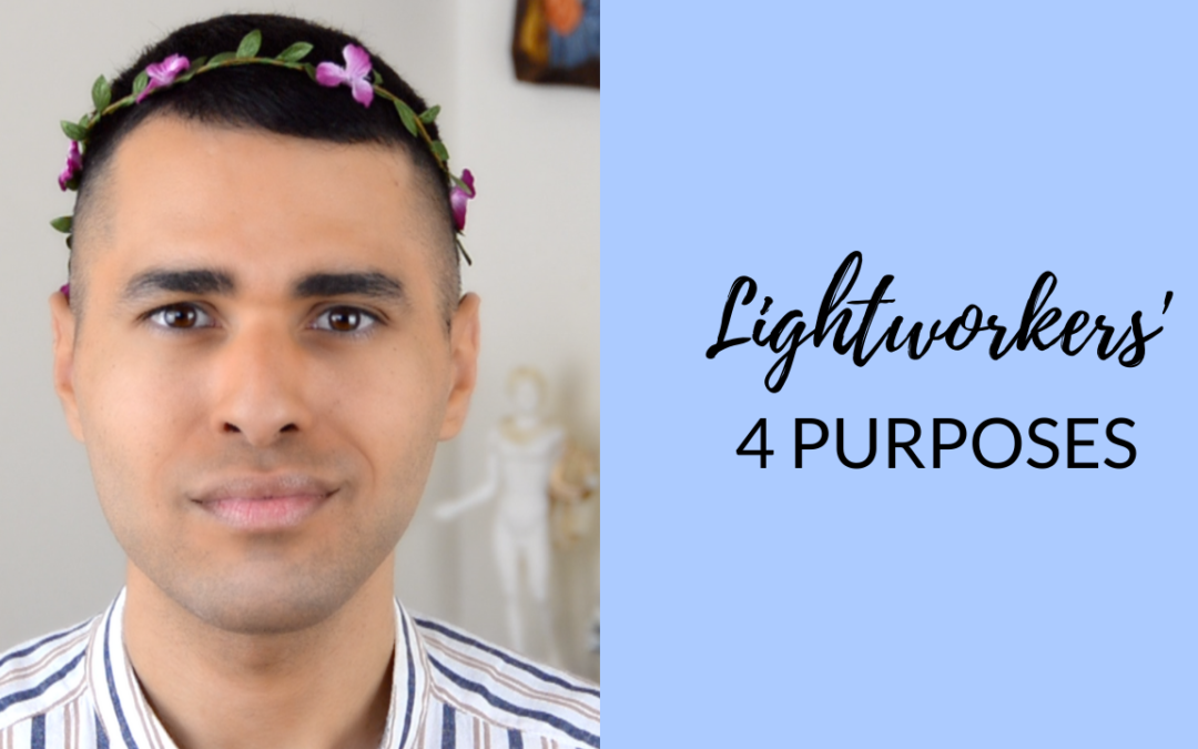 Lightworker Mission: 4 Purposes of Lightworkers