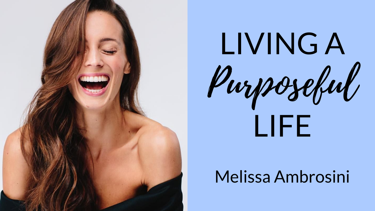 living-a-purposeful-life-melissa-ambrosini