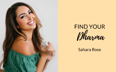 Find your Dharma with Sahara Rose