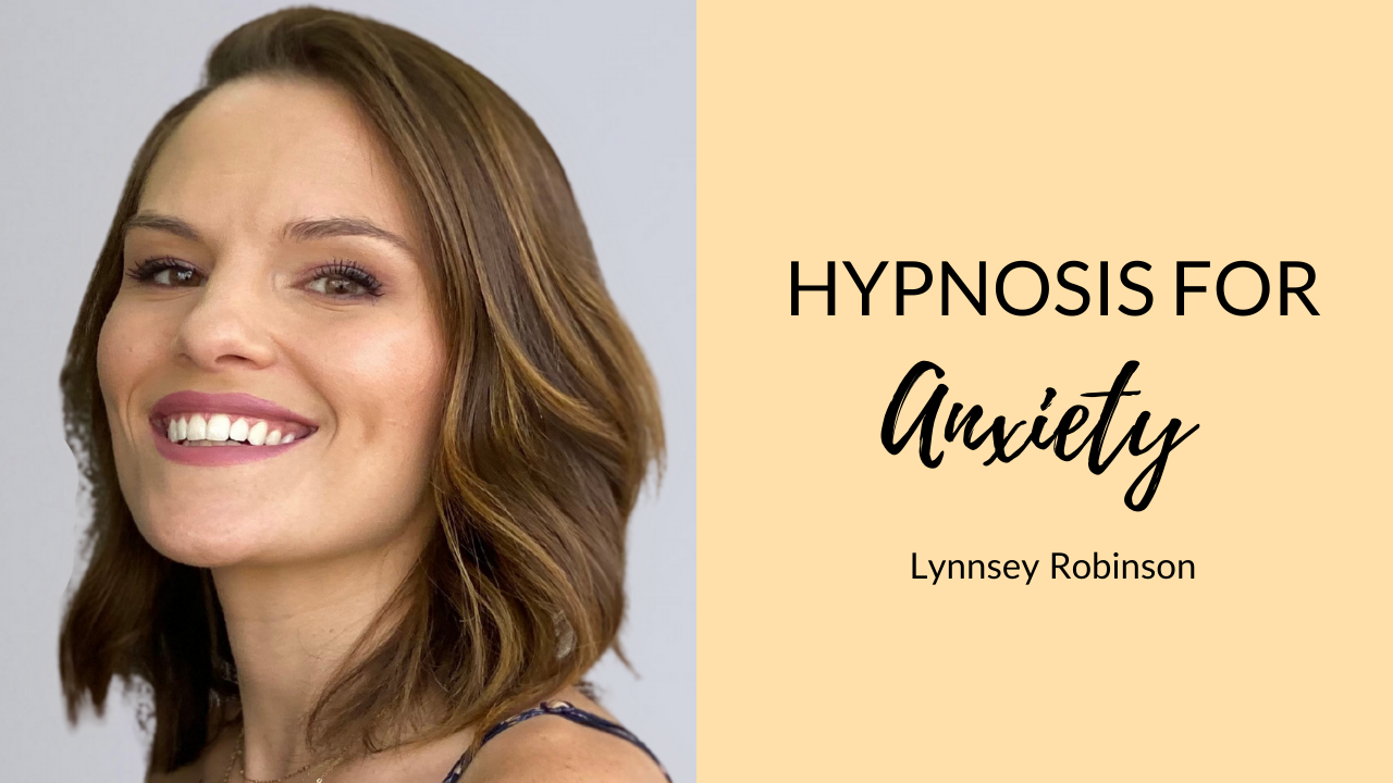 Hypnosis for Anxiety with Lynnsey Robinson