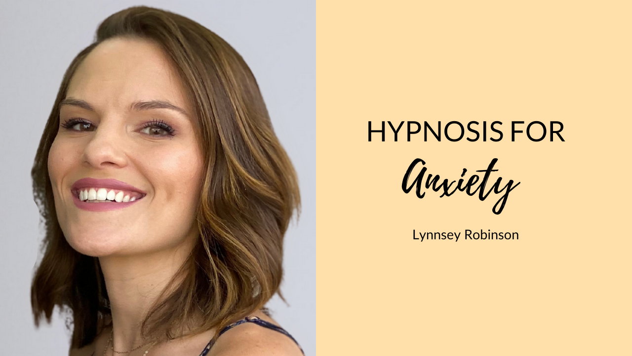 Hypnosis for Anxiety with Lynnsey Robinson