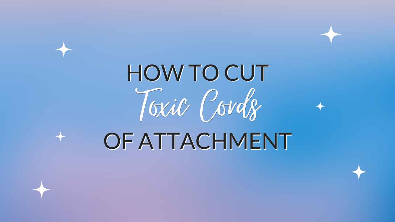 how-to-cut-toxic-cords-of-attachment1