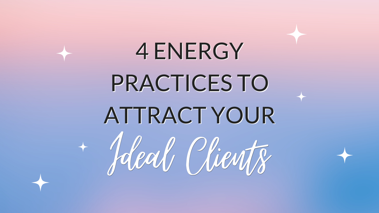 4-energy-practices-to-attract-your-ideal-clients