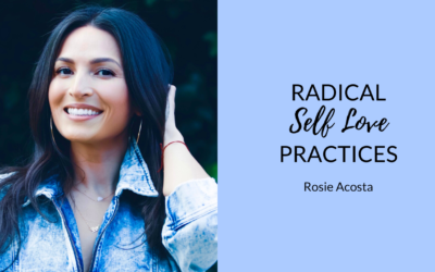Radical Self Love Activities | Rosie Acosta