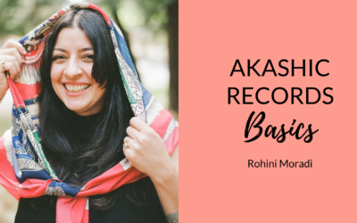 Akashic Records for Beginners | Rohini Moradi