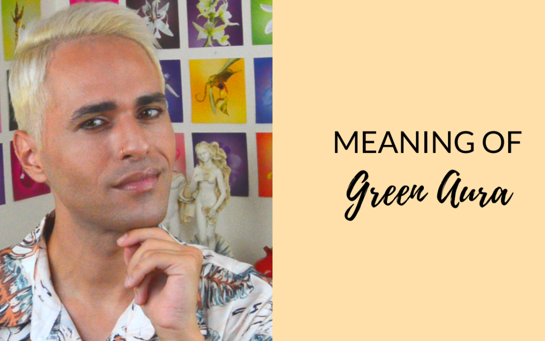 🟢 Seeing Green in Your Aura Means…