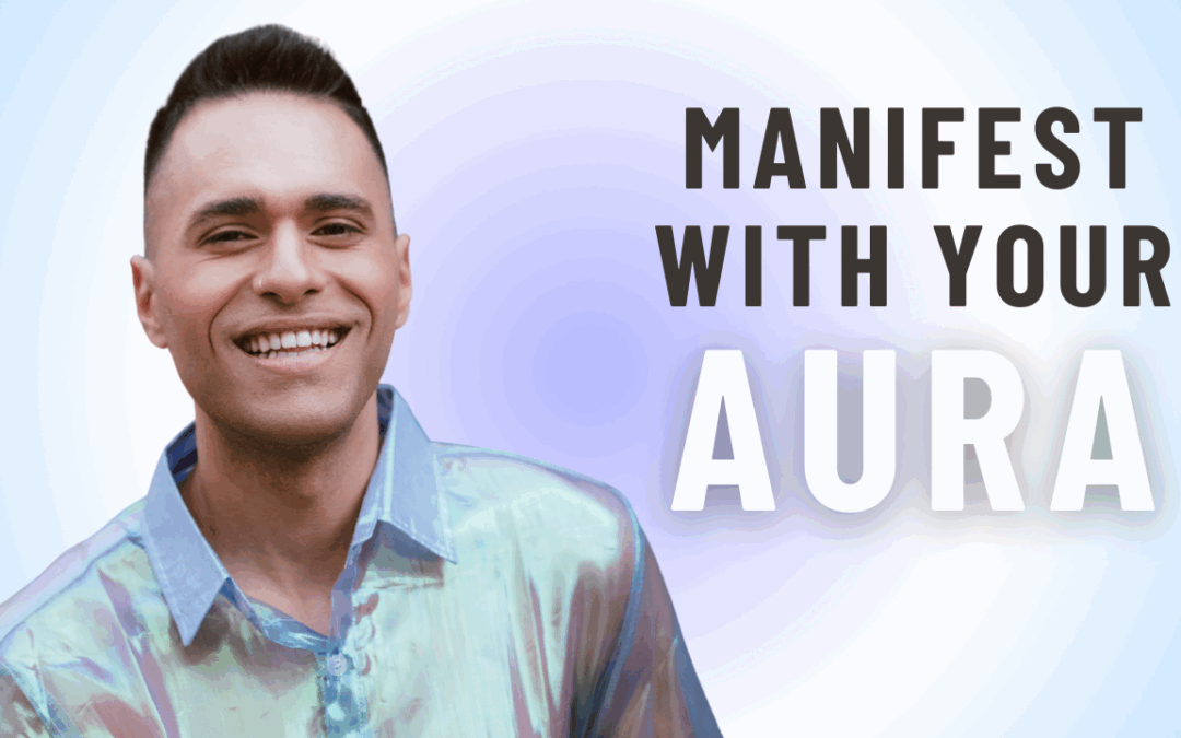 How to Manifest With Your Energy Field
